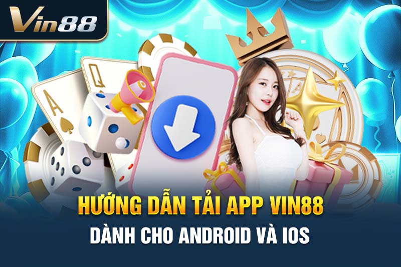 Hướng dẫn tải app vin88 dành cho android và ios