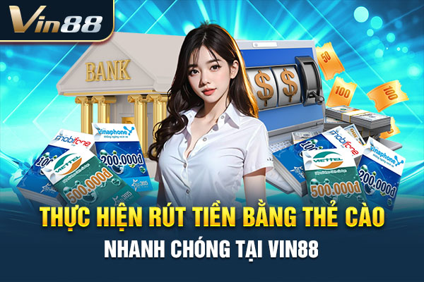 Thực hiện rút tiền bằng thẻ cào nhanh chóng tại VIN88