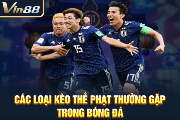 Các loại kèo thẻ phạt thường gặp trong bóng đá