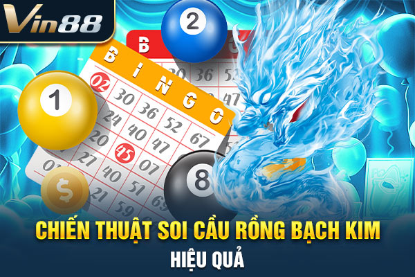 Chiến thuật soi cầu rồng bạch kim hiệu quả