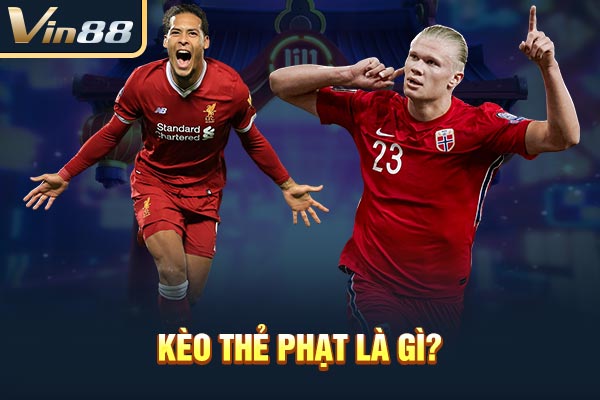 Kèo thẻ phạt là gì?