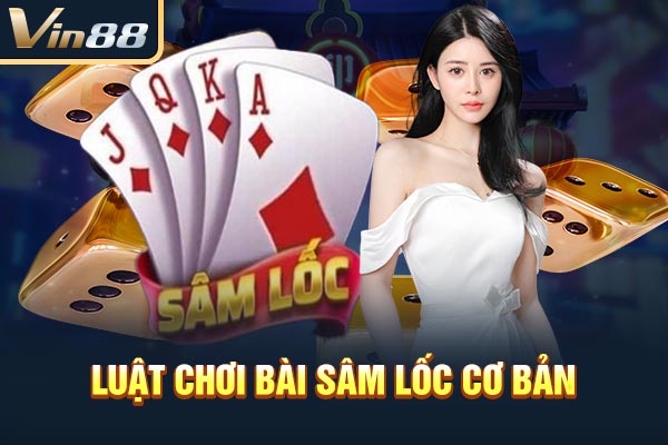 Luật chơi bài Sâm lốc cơ bản