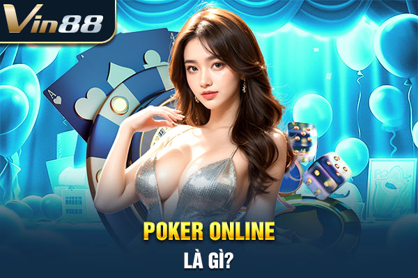 Poker online là gì?