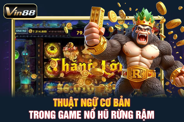 Thuật ngữ cơ bản trong game nổ hũ rừng rậm