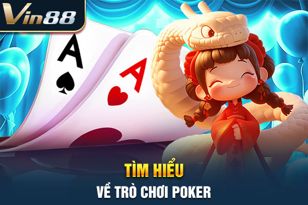 Tìm hiểu về trò chơi Poker