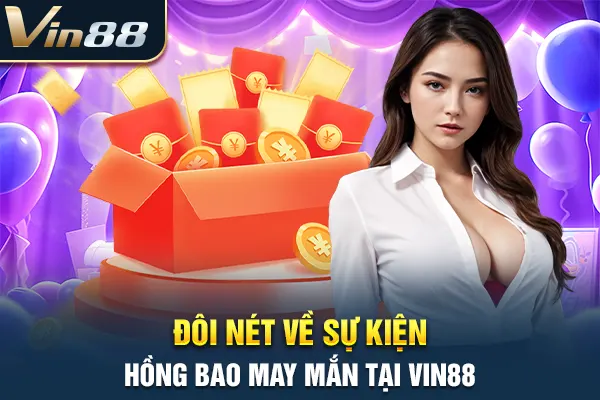 Đôi nét về sự kiện hồng bao may mắn tại VIN88