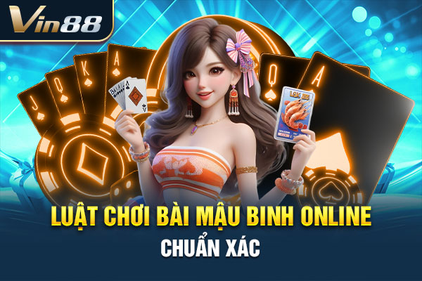 Luật chơi bài Mậu binh online chuẩn xác